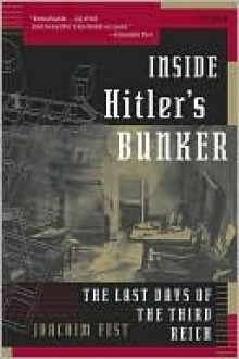 Inside Hitler's Bunker - Joachim Fest, Margot Dembo