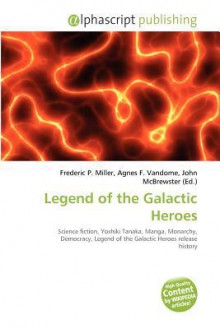 Legend of the Galactic Heroes - Agnes F. Vandome, John McBrewster, Sam B Miller II