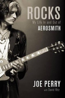 Rocks: My Life in and out of Aerosmith - Joe Perry, David Ritz