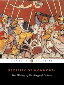 The History of the Kings of Britain - Geoffrey of Monmouth, Lewis Thorpe