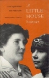 A Little House Sampler - Laura Ingalls Wilder, Rose Wilder Lane, William T. Anderson