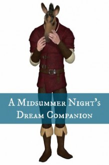 A Midsummer Night's Dream Companion (Includes Study Guide, Complete Unabridged Book, Historical Context, Biography, and Character Index)(Annotated) - BookCaps, William Shakespeare