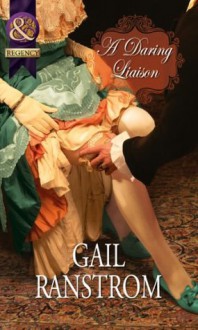 A Daring Liaison (Mills & Boon Historical) - Gail Ranstrom