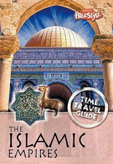 The Islamic Empires (Time Travel Guide) - Louise Spilsbury, John Haywood, Richard Spilsbury