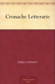 Cronache Letterarie (Italian Edition) - Luigi Capuana