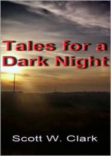 Tales for a Dark Night - Scott Clark