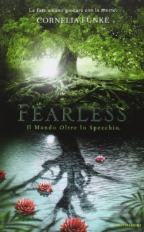 Fearless: Il mondo oltre lo specchio (Reckless, #2) - Cornelia Funke