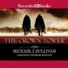 The Crown Tower (The Riyria Chronicles #1) - Michael J. Sullivan, Tim Gerard Reynolds