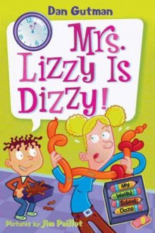 Mrs. Lizzy Is Dizzy! (My Weird School Daze #9) - Dan Gutman, Jim Paillot