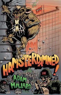 Hamsterdamned! - Adam Millard, Sean Ferrari, Bill Hauser