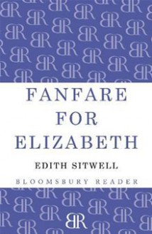 Fanfare for Elizabeth - Edith Sitwell