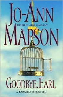 Goodbye, Earl: A Bad Girl Creek Novel - Jo-Ann Mapson