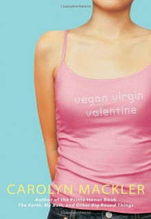 Vegan, Virgin, Valentine - Carolyn Mackler