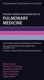 Oxford American Handbook of Pulmonary Medicine (Oxford American Handbooks of Medicine (Quality Paperback)) - Kevin Brown, Teofilo Lee-Chiong