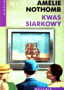 Kwas siarkowy - Amélie Nothomb