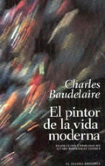 El pintor de la vida moderna - Charles Baudelaire