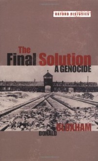 The Final Solution: A Genocide (Oxford Histories) - Donald Bloxham