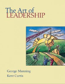 The Art Of Leadership - George Manning, Kent Curtis