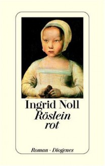 Röslein rot - Ingrid Noll