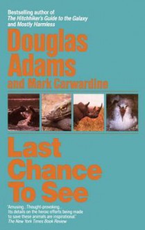 Last Chance to See - Douglas Adams, Mark Carwardine