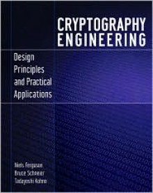 Cryptography Engineering: Design Principles and Practical Applications - Niels Ferguson, Bruce Schneier, Tadayoshi Kohno