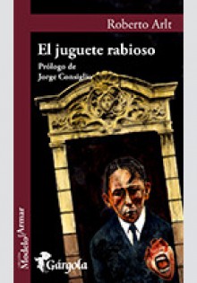 El juguete rabioso - Roberto Arlt