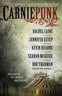 Carniepunk - Jennifer Estep, Rachel Caine, Rob Thurman, Seanan McGuire, Kevin Hearne