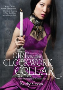 The Girl in the Clockwork Collar - Kathryn Smith