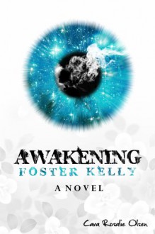 Awakening Foster Kelly - Cara Rosalie Olsen