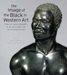 From the "Age of Discovery" to the Age of Abolition: The Eighteenth Century (The Image of the Black in Western Art, Volume III, Part 3) - David Bindman, Henry Louis Gates Jr., Karen C. C. Dalton