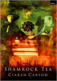 Shamrock Tea - Ciarán Carson