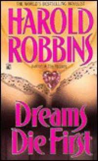 Dreams Die First - Harold Robbins