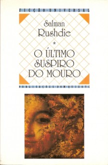 O Último Suspiro do Mouro - Salman Rushdie