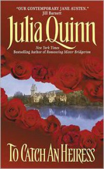 To Catch an Heiress - Julia Quinn