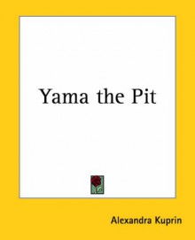 Yama the Pit - Aleksandr Kuprin