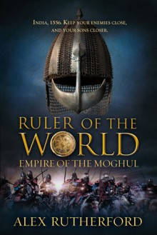 Ruler of the World - Alex Rutherford