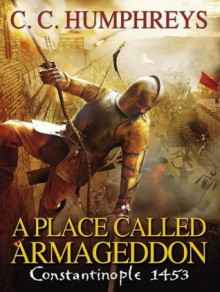 A Place Called Armageddon - C.C. Humphreys