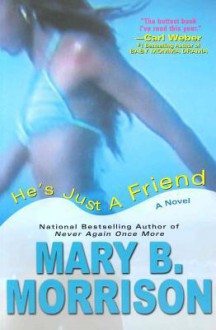 He's Just A Friend - Mary B. Morrison