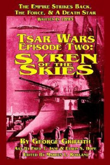 Tsar Wars Epsiode Two: Syren of the Skies - George Griffith