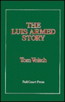 The Luis Armed Story - Tom Veitch