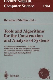 Tools and Algorithms for the Construction and Analysis of Systems: 4th International Conference, TACAS'98, Held as Part of the Joint European Conferences ... (Lecture Notes in Computer Science) - Bernhard Steffen