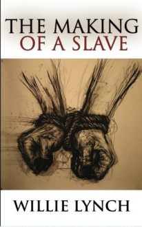 The Making of a Slave - Willie Lynch