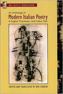 An Anthology of Modern Italian Poetry: In English Translation, with Italian Text - Ned Condini, Dana Renga