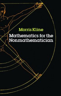 Mathematics for the Nonmathematician (Dover Books on Mathematics) - Morris Kline