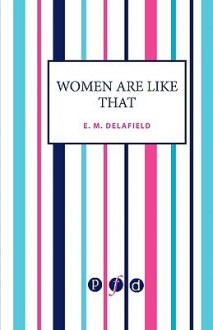 Women Are Like That - E.M. Delafield