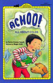 Achoo! All about Colds - Patricia Brennan Demuth, Grosset & Dunlap Inc., Maggie Smith