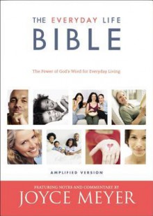 The Everyday Life Bible: The Power of God's Word for Everyday Living - Joyce Meyer