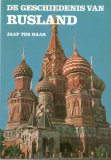 De Geschiedenis van Rusland - Jaap ter Haar, Jan Bouman