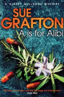 A is for Alibi (Kinsey Millhone Mystery #1) - Sue Grafton