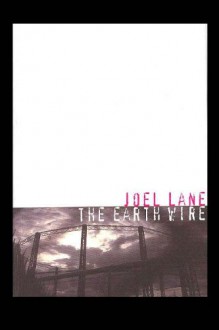 THE EARTH WIRE and Other Stories - Joel Lane